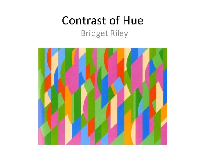 Contrast of Hue Bridget Riley 