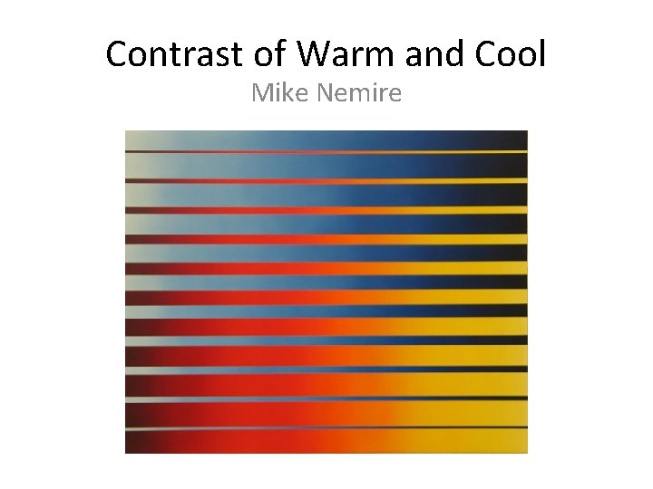 Contrast of Warm and Cool Mike Nemire 