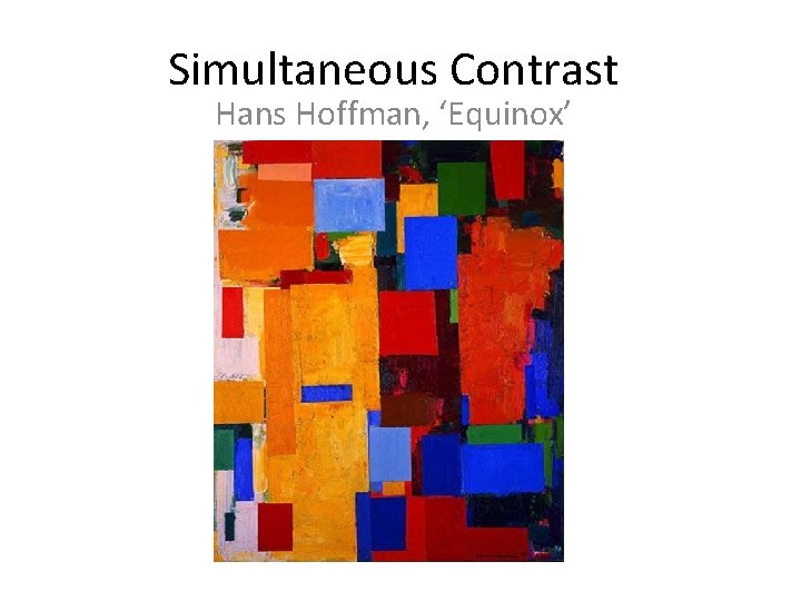 Simultaneous Contrast Hans Hoffman, ‘Equinox’ 