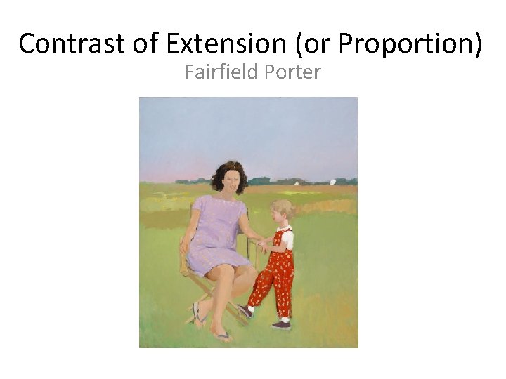 Contrast of Extension (or Proportion) Fairfield Porter 