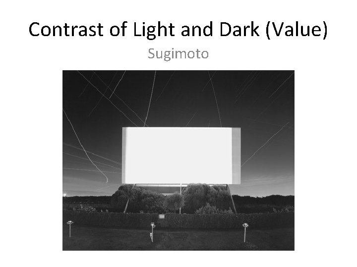 Contrast of Light and Dark (Value) Sugimoto 