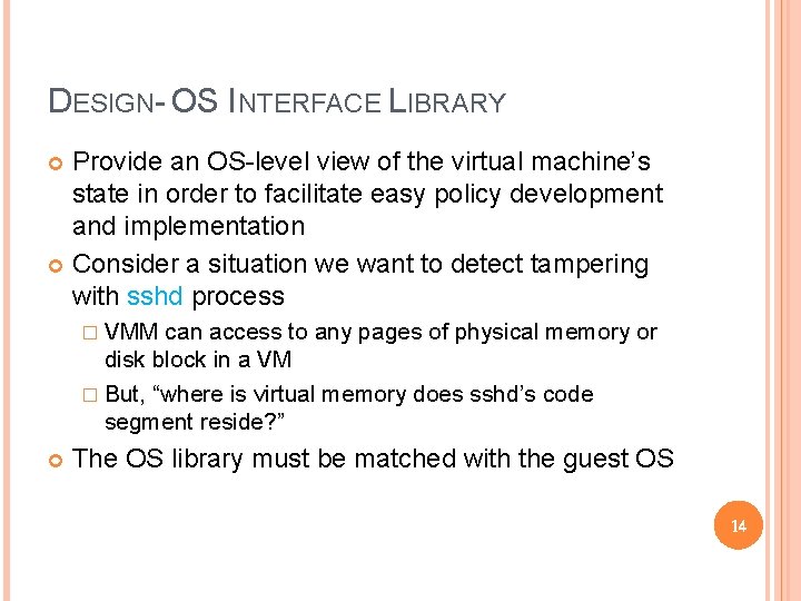 DESIGN- OS INTERFACE LIBRARY Provide an OS-level view of the virtual machine’s state in DESIGN- OS INTERFACE LIBRARY Provide an OS-level view of the virtual machine’s state in