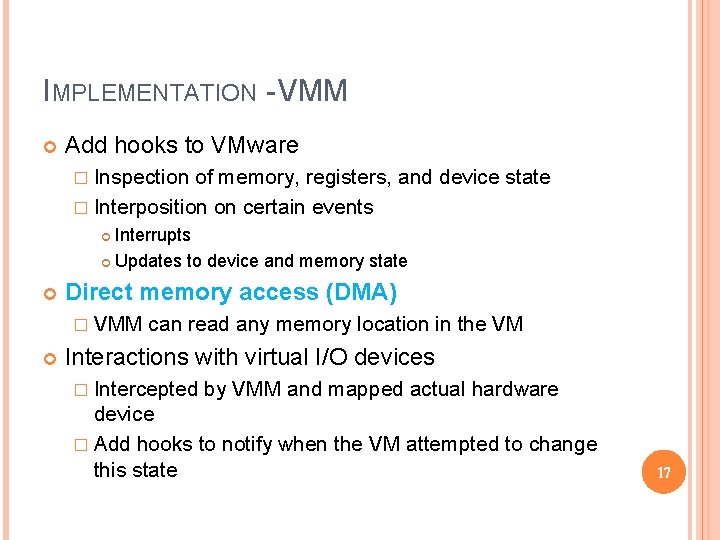 IMPLEMENTATION - VMM Add hooks to VMware � Inspection of memory, registers, and device IMPLEMENTATION - VMM Add hooks to VMware � Inspection of memory, registers, and device