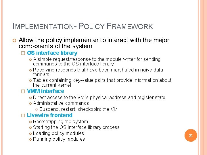 IMPLEMENTATION- POLICY FRAMEWORK Allow the policy implementer to interact with the major components of IMPLEMENTATION- POLICY FRAMEWORK Allow the policy implementer to interact with the major components of