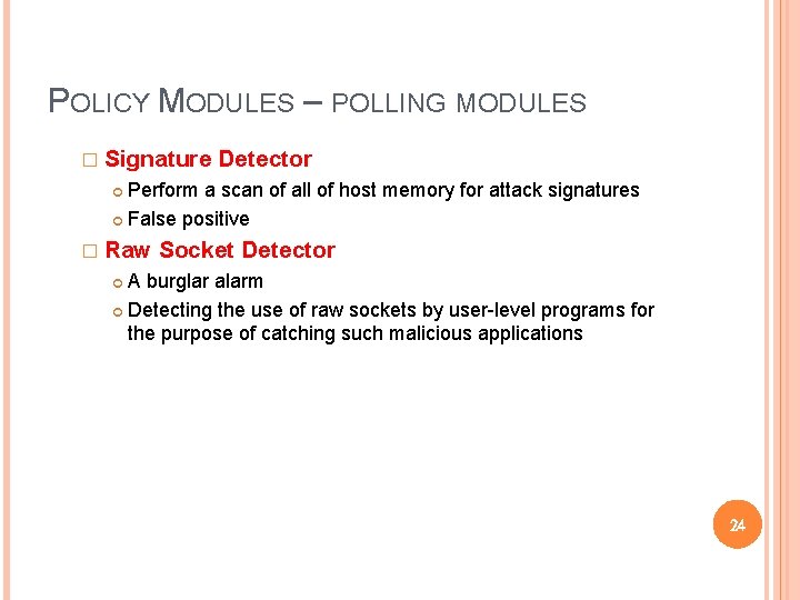 POLICY MODULES – POLLING MODULES � Signature Detector Perform a scan of all of POLICY MODULES – POLLING MODULES � Signature Detector Perform a scan of all of