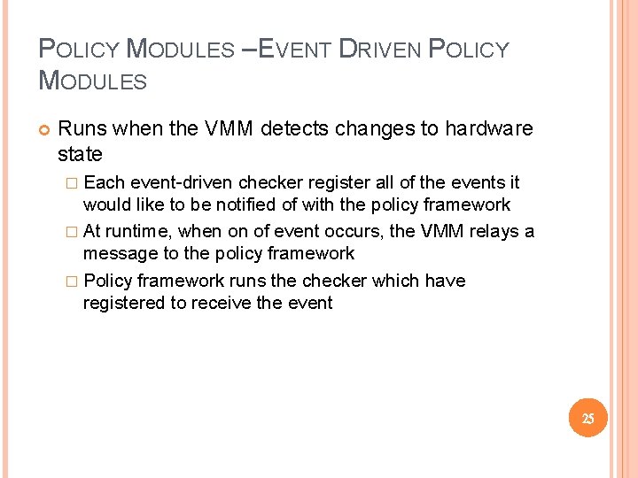 POLICY MODULES – EVENT DRIVEN POLICY MODULES Runs when the VMM detects changes to POLICY MODULES – EVENT DRIVEN POLICY MODULES Runs when the VMM detects changes to