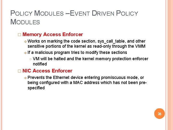 POLICY MODULES – EVENT DRIVEN POLICY MODULES � Memory Access Enforcer Works on marking POLICY MODULES – EVENT DRIVEN POLICY MODULES � Memory Access Enforcer Works on marking