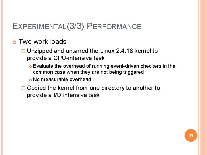 EXPERIMENTAL(3/3) -PERFORMANCE Two work loads � Unzipped and untarred the Linux 2. 4. 18 EXPERIMENTAL(3/3) -PERFORMANCE Two work loads � Unzipped and untarred the Linux 2. 4. 18