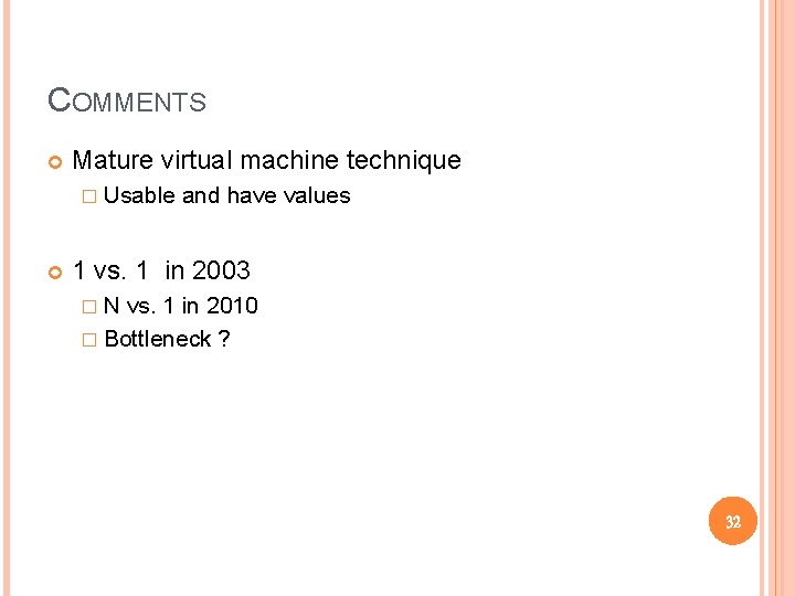 COMMENTS Mature virtual machine technique � Usable and have values 1 vs. 1 in COMMENTS Mature virtual machine technique � Usable and have values 1 vs. 1 in