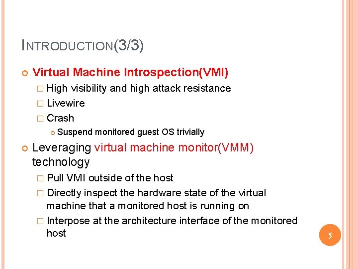 INTRODUCTION(3/3) Virtual Machine Introspection(VMI) � High visibility and high attack resistance � Livewire � INTRODUCTION(3/3) Virtual Machine Introspection(VMI) � High visibility and high attack resistance � Livewire �