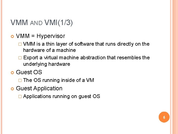 VMM AND VMI(1/3) VMM = Hypervisor � VMM is a thin layer of software VMM AND VMI(1/3) VMM = Hypervisor � VMM is a thin layer of software
