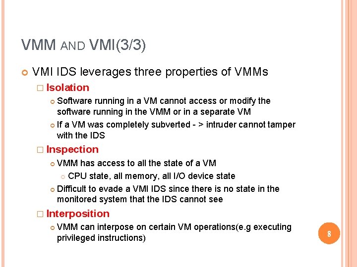 VMM AND VMI(3/3) VMI IDS leverages three properties of VMMs � Isolation Software running VMM AND VMI(3/3) VMI IDS leverages three properties of VMMs � Isolation Software running