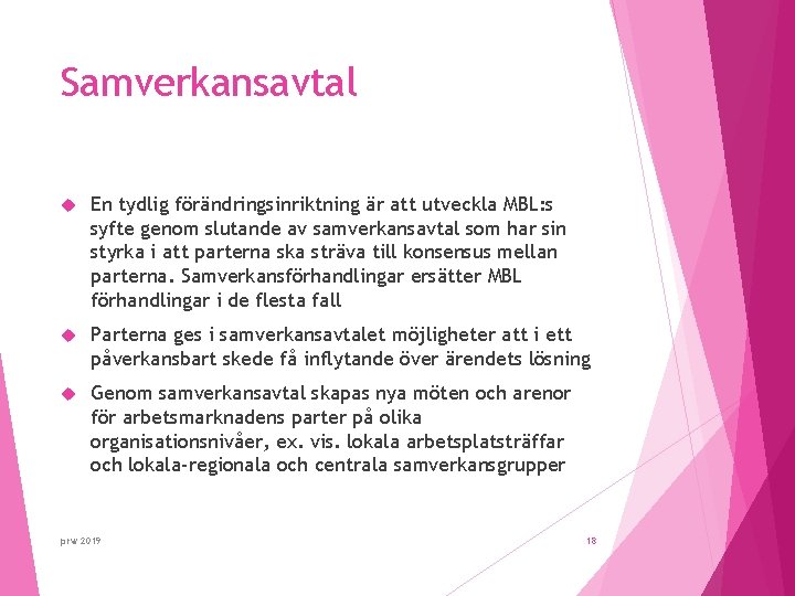 Samverkansavtal En tydlig förändringsinriktning är att utveckla MBL: s syfte genom slutande av samverkansavtal