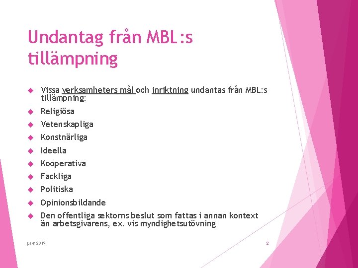 Undantag från MBL: s tillämpning Vissa verksamheters mål och inriktning undantas från MBL: s