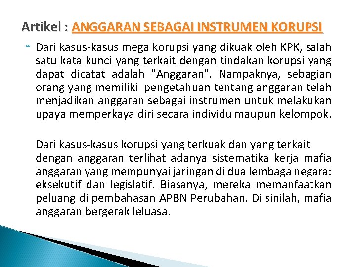 Artikel : ANGGARAN SEBAGAI INSTRUMEN KORUPSI Dari kasus-kasus mega korupsi yang dikuak oleh KPK,