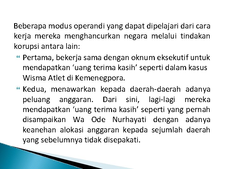 Beberapa modus operandi yang dapat dipelajari dari cara kerja mereka menghancurkan negara melalui tindakan