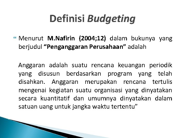 Definisi Budgeting Menurut M. Nafirin (2004; 12) dalam bukunya yang berjudul “Penganggaran Perusahaan” adalah