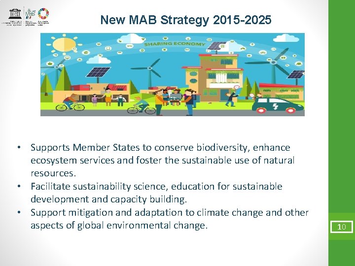 New MAB Strategy 2015 -2025 • Supports Member States to conserve biodiversity, enhance ecosystem