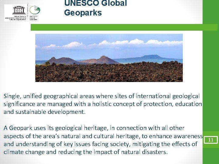 UNESCO Global Geoparks Single, unified geographical areas where sites of international geological significance are