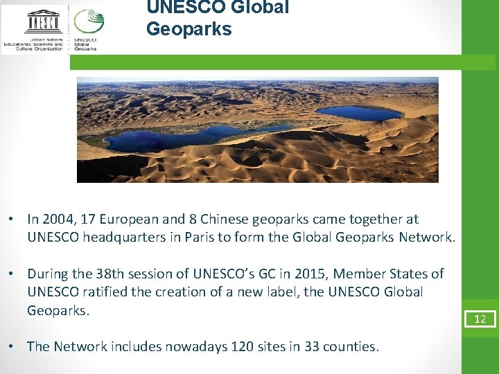 UNESCO Global Geoparks • In 2004, 17 European and 8 Chinese geoparks came together