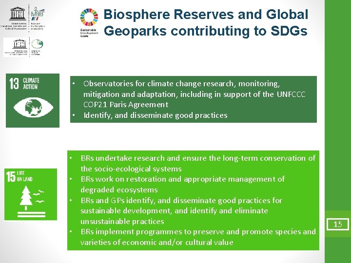 Biosphere Reserves and Global Geoparks contributing to SDGs • Observatories for climate change research,