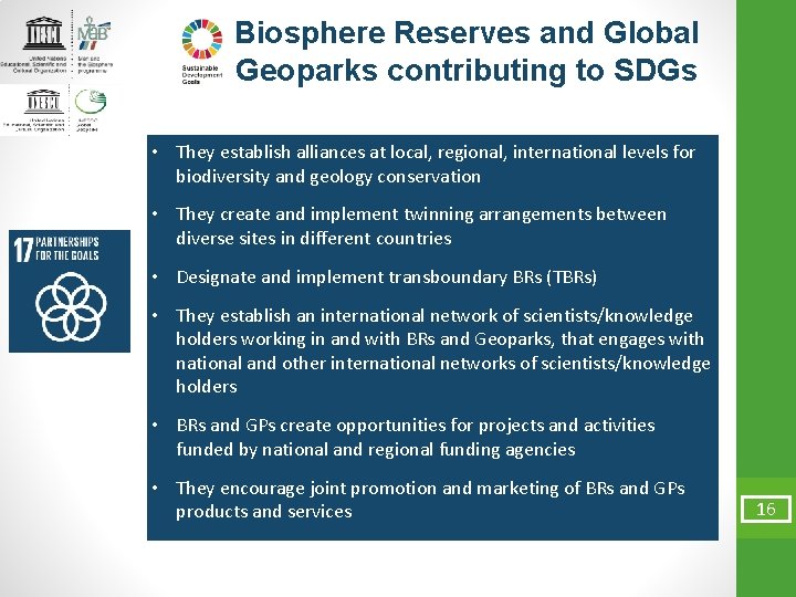 Biosphere Reserves and Global Geoparks contributing to SDGs • They establish alliances at local,