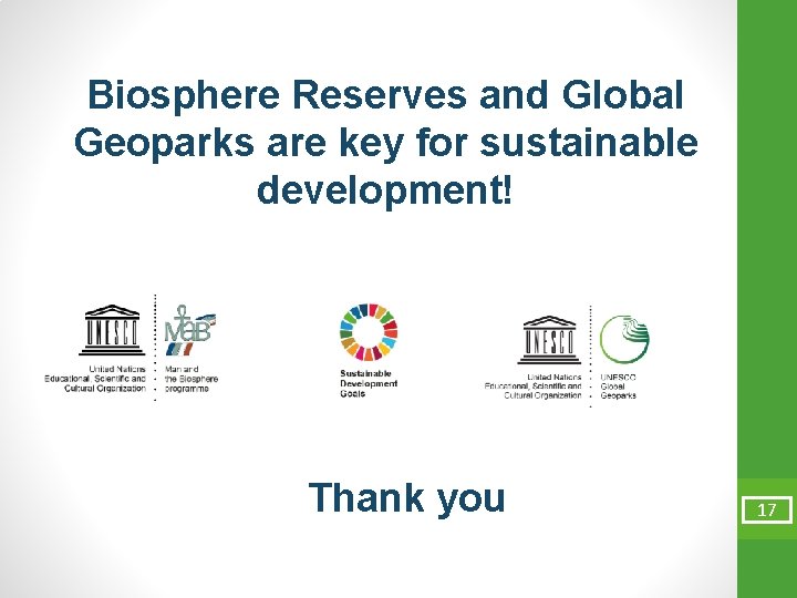 Biosphere Reserves and Global Geoparks are key for sustainable development! Thank you 17 