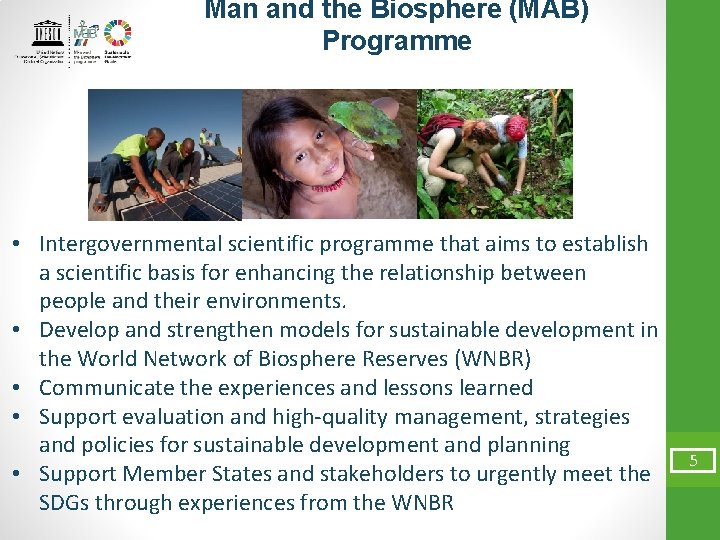 Man and the Biosphere (MAB) Programme • Intergovernmental scientific programme that aims to establish