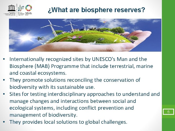¿What are biosphere reserves? • Internationally recognized sites by UNESCO's Man and the Biosphere