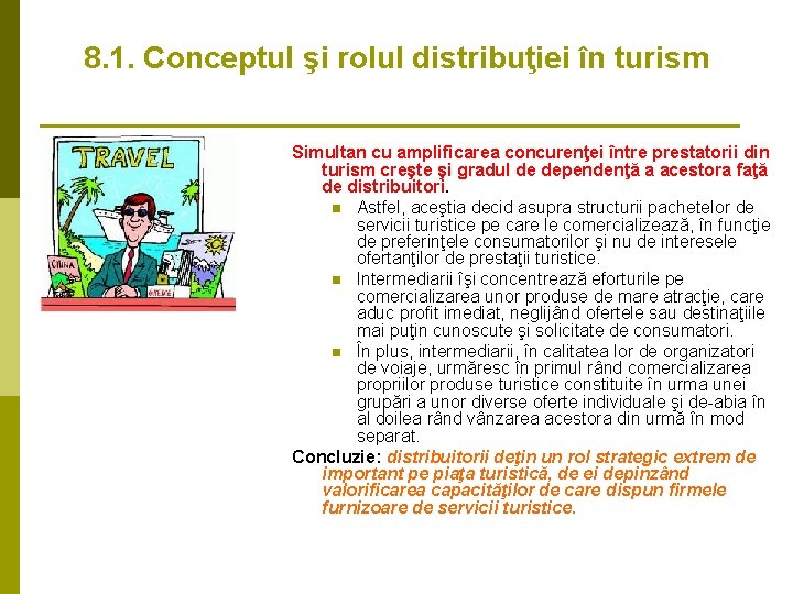 8. 1. Conceptul şi rolul distribuţiei în turism Simultan cu amplificarea concurenţei între prestatorii