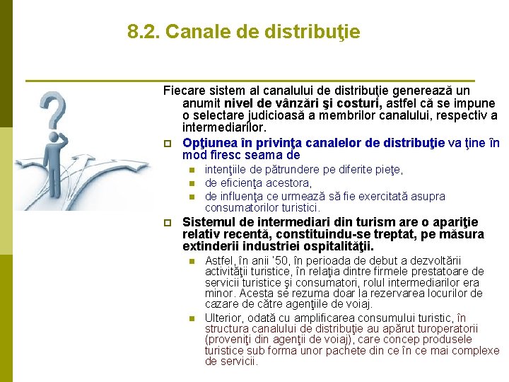 8. 2. Canale de distribuţie Fiecare sistem al canalului de distribuţie generează un anumit