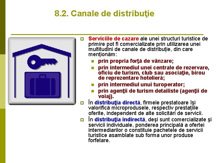 8. 2. Canale de distribuţie p p p Serviciile de cazare ale unei structuristice