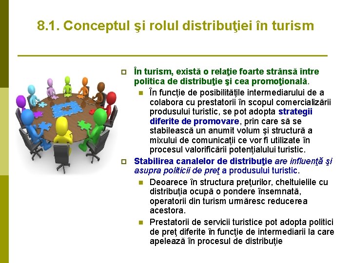 8. 1. Conceptul şi rolul distribuţiei în turism p p În turism, există o