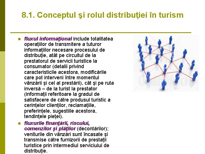 8. 1. Conceptul şi rolul distribuţiei în turism n n fluxul informaţional include totalitatea