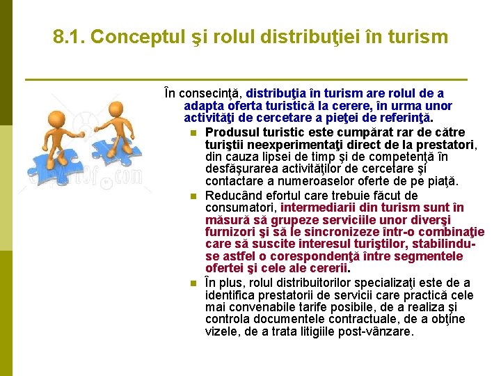 8. 1. Conceptul şi rolul distribuţiei în turism În consecinţă, distribuţia în turism are