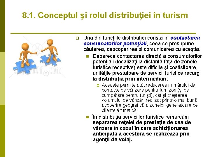 8. 1. Conceptul şi rolul distribuţiei în turism p Una din funcţiile distribuţiei constă