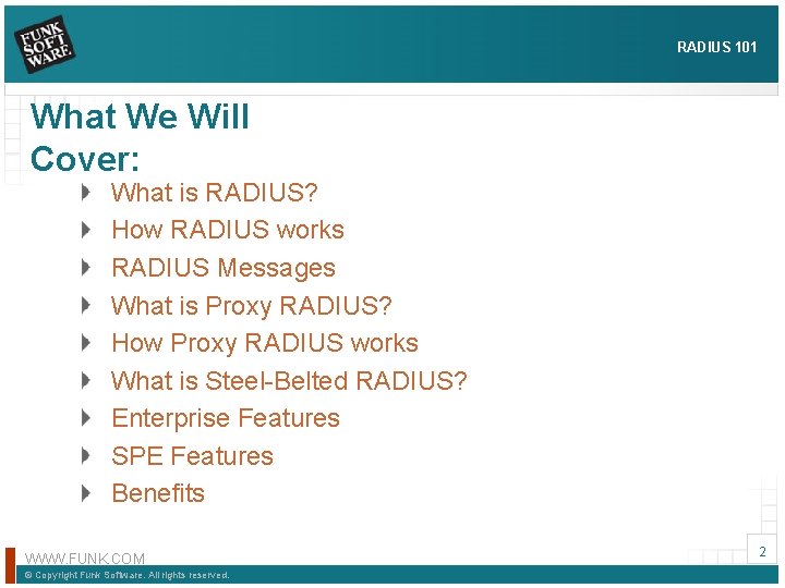 RADIUS 101 What We Will Cover: What is RADIUS? How RADIUS works RADIUS Messages