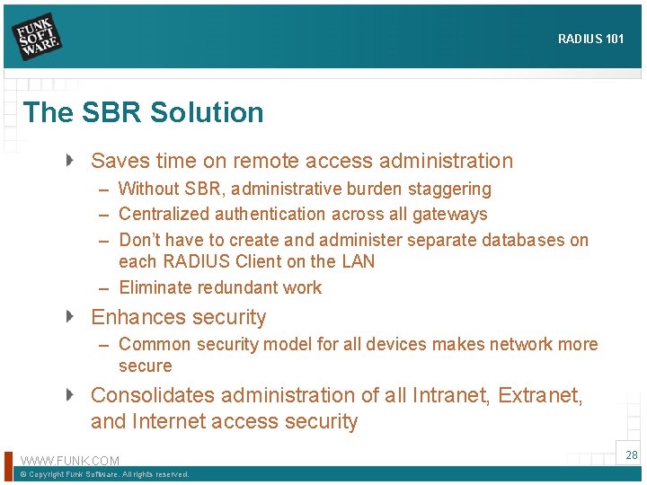 RADIUS 101 The SBR Solution Saves time on remote access administration – Without SBR,
