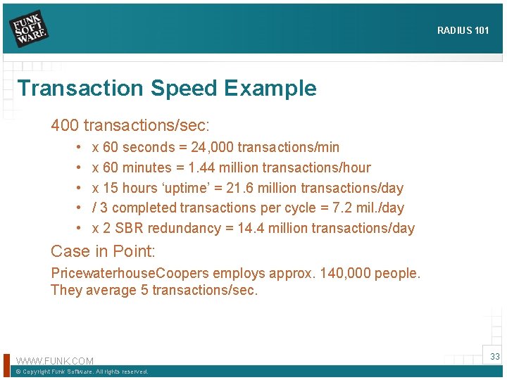 RADIUS 101 Transaction Speed Example 400 transactions/sec: • • • x 60 seconds =