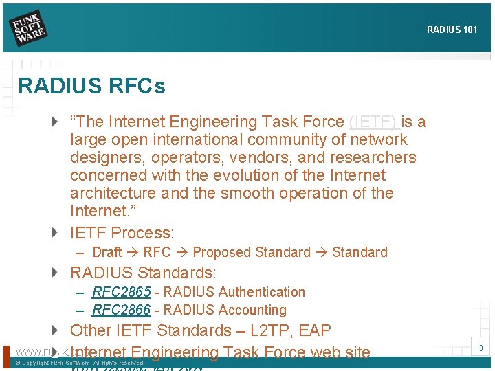 RADIUS 101 RADIUS RFCs “The Internet Engineering Task Force (IETF) is a large open