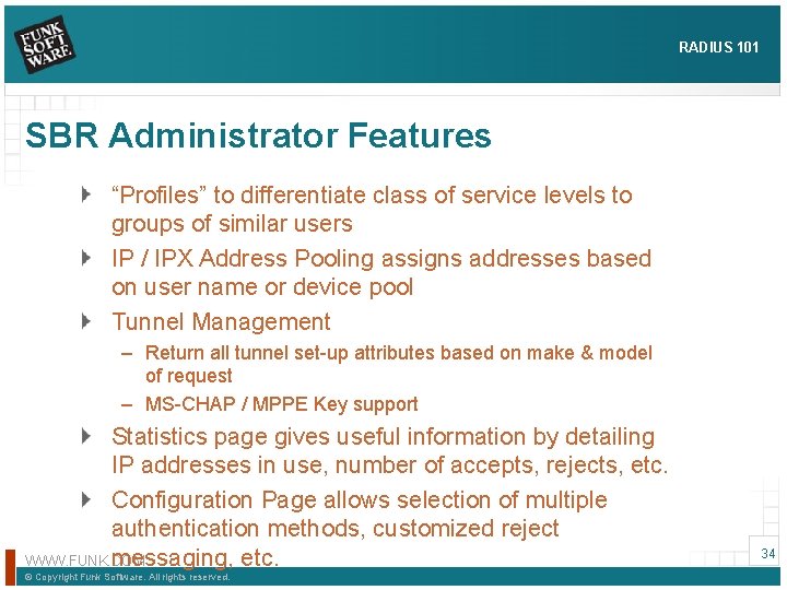 RADIUS 101 SBR Administrator Features “Profiles” to differentiate class of service levels to groups