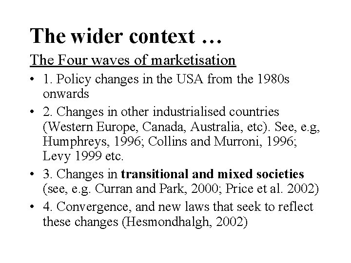 The wider context … The Four waves of marketisation • 1. Policy changes in