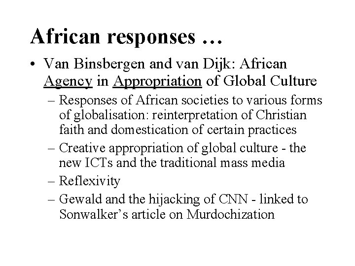 African responses … • Van Binsbergen and van Dijk: African Agency in Appropriation of
