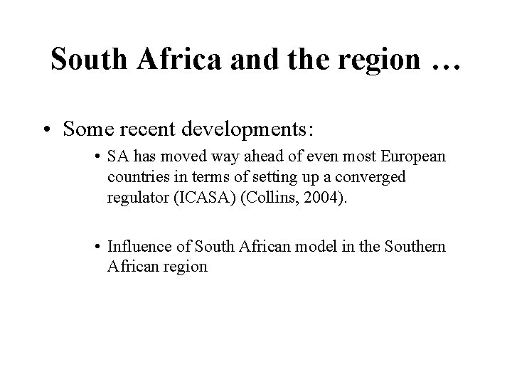 South Africa and the region … • Some recent developments: • SA has moved