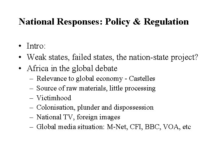 National Responses: Policy & Regulation • Intro: • Weak states, failed states, the nation-state
