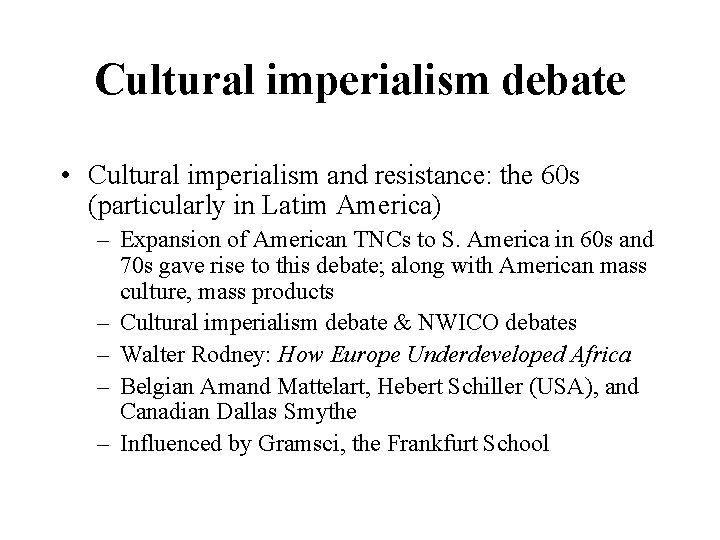 Cultural imperialism debate • Cultural imperialism and resistance: the 60 s (particularly in Latim