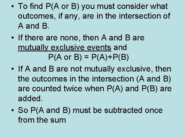  • To find P(A or B) you must consider what outcomes, if any,