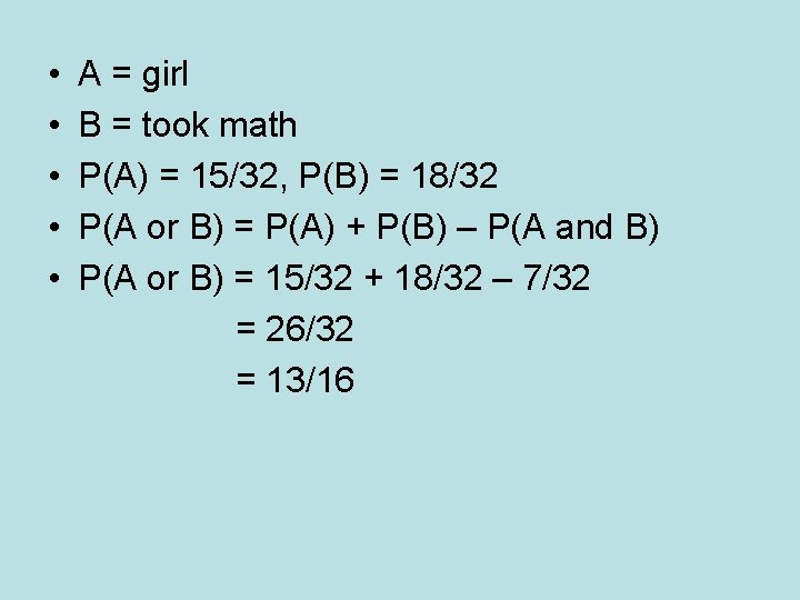  • • • A = girl B = took math P(A) = 15/32,