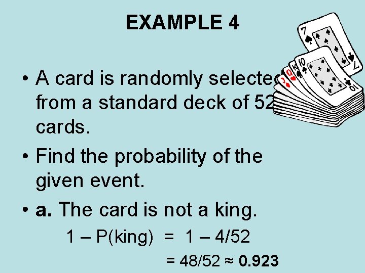 EXAMPLE 4 • A card is randomly selected from a standard deck of 52