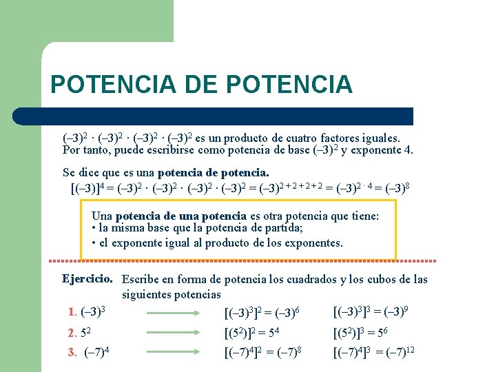 POTENCIA DE POTENCIA (– 3)2 · (– 3)2 es un producto de cuatro factores POTENCIA DE POTENCIA (– 3)2 · (– 3)2 es un producto de cuatro factores